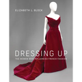 Dressing Up: The Women Who Influenced French Fashion