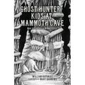 Ghost Hunter Kids at Mammoth Cave: More Adventures in Mammoth Cave