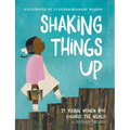 Shaking Things Up: 14 Young Women Who Changed the World