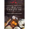 Cooking with Love Just Like My Mama Taught Me: (Authentic Virginia Cuisine)