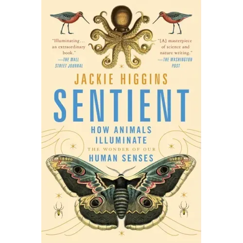 Sentient: How Animals Illuminate the Wonder of Our Human Senses