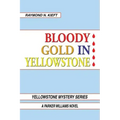 Bloody Gold in Yellowstone: A Parker Williams Novel