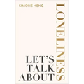 Let's Talk about Loneliness: The Search for Connection in a Lonely World
