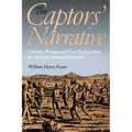 The Captors' Narrative: Catholic Women and Their Puritan Men on the Early American Frontier