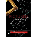 Pictured Perfect: A Story of Brokenness That Led To the Ultimate Breakthrough
