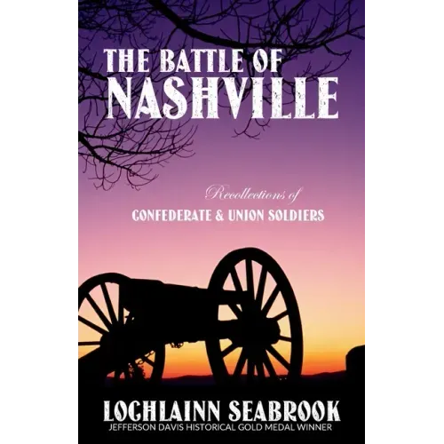 The Battle of Nashville: Recollections of Confederate and Union Soldiers