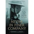 Never in Finer Company: The Men of the Great War's Lost Battalion