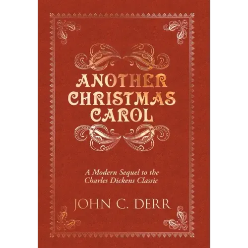 Another Christmas Carol: A Modern Sequel to the Charles Dickens Classic