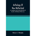 Anthology Of New Netherland, Or, Translations From The Early Dutch Poets Of New York: With Memoirs Of Their Lives