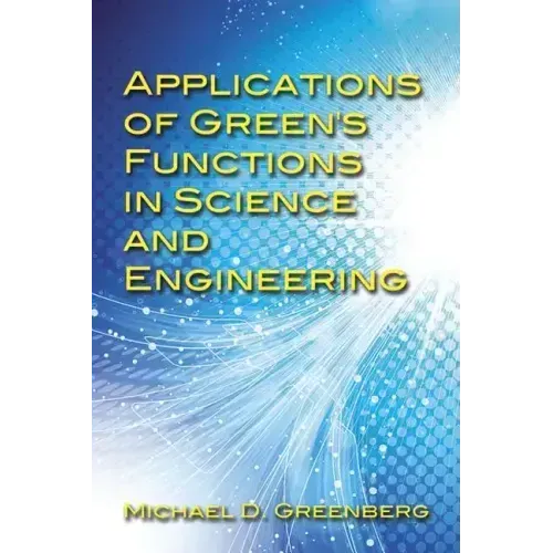 Applications of Green's Functions in Science and Engineering