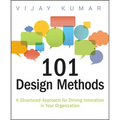 101 Design Methods: A Structured Approach for Driving Innovation in Your Organization