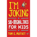 I'm Joking: 500+ Original Jokes for Kids