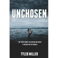 Unchosen: The truth about Calvinism and what it means for the world