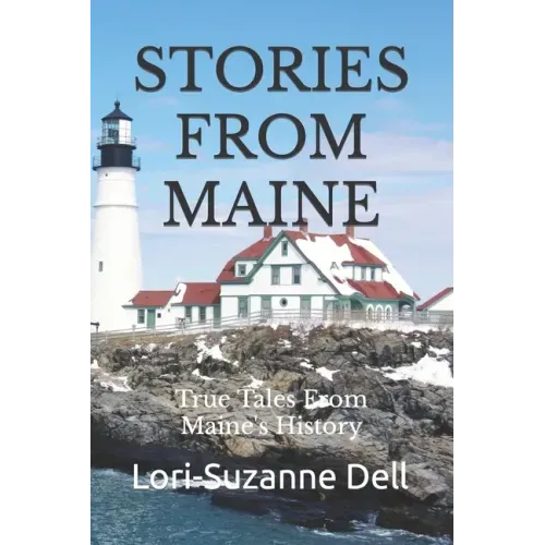 Stories From Maine: True Tales From Maine's History