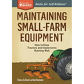 Maintaining Small-Farm Equipment: How to Keep Tractors and Implements Running Well