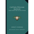 Captain William Matson: From Handy Boy to Ship Owner