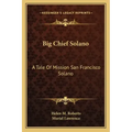 Big Chief Solano: A Tale of Mission San Francisco Solano