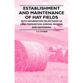 Establishment and Maintenance of Hay Fields;With Information on Methods of Land Preparation, Sowing, Mowing and Hay-making