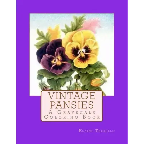 Vintage Pansies: A Grayscale Coloring Book