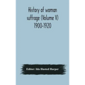 History of woman suffrage (Volume V) 1900-1920