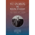 Yitz Greenberg and Modern Orthodoxy: The Road Not Taken