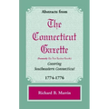 Abstracts from the Connecticut [Formerly New London] Gazette Covering Southeastern Connecticut, 1774-1776