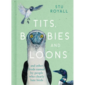 Tits, Boobies and Loons: And Other Birds Named by People Who Clearly Hate Birds