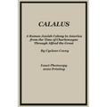 Calalus: A Roman Jewish Colony in America from the Time of Charlemagne Through Alfred the Great - Exact Photocopy 2020 Reprinti