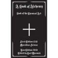 A Book of Alchemy: Book of the Chemical Art