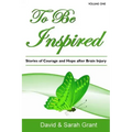 To Be Inspired: Stories of Courage and Hope after Brain Injury