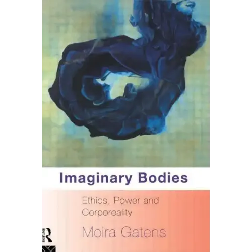 Imaginary Bodies: Ethics, Power and Corporeality