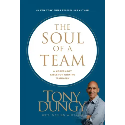 The Soul of a Team: A Modern-Day Fable for Winning Teamwork