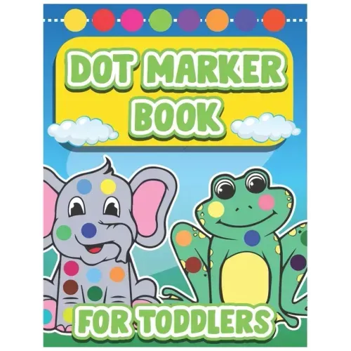 Dot Marker Book for Toddlers: Dot Marker Coloring Book for Toddlers