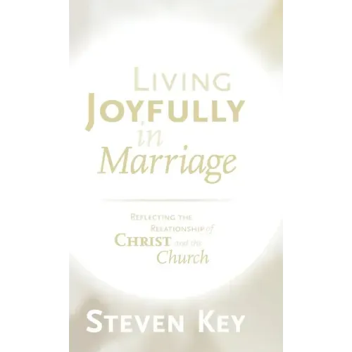 Living Joyfully in Marriage: Reflecting the Relationship of Christ and the Church