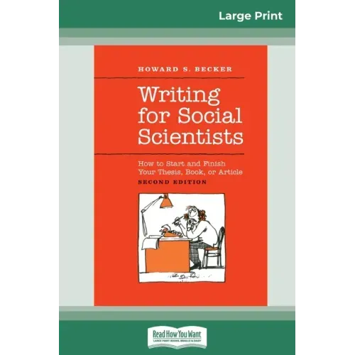 Writing for Social Scientists: How to Start and Finish Your Thesis, Book, or Article: Second Edition (Chicago Guides to Writing, Editing and Publishi