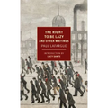 The Right to Be Lazy: And Other Writings