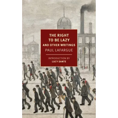 The Right to Be Lazy: And Other Writings