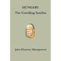 Hungary: The Unwilling Satellite