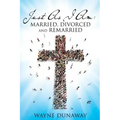 Just as I Am: Married, Divorced and Remarried