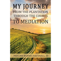 My Journey from the Plantation, through the Courts, to Mediation