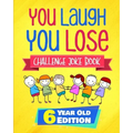 You Laugh You Lose Challenge Joke Book: 6 Year Old Edition: The LOL Interactive Joke and Riddle Book Contest Game for Boys and Girls Age 6