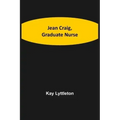 Jean Craig, Graduate Nurse