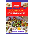 Anti Inflammatory cookbook for beginners: Anti Inflammation food recipes