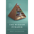 The Wisdom Pyramid: Feeding Your Soul in a Post-Truth World