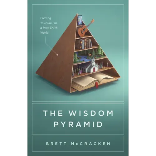 The Wisdom Pyramid: Feeding Your Soul in a Post-Truth World