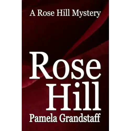 Rose Hill: Rose Hill Mystery Series