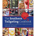 The Southern Tailgating Cookbook: A Game-Day Guide for Lovers of Food, Football, and the South