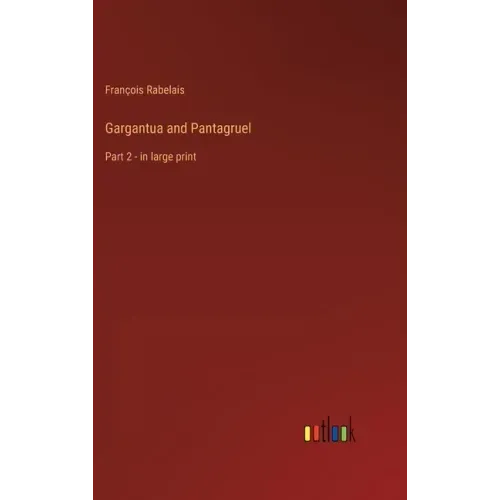 Gargantua and Pantagruel: Part 2 - in large print