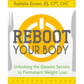 Reboot Your Body: Unlocking the Genetic Secrets to Permanent Weight Loss