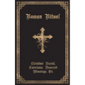 The Roman Ritual: Volume II: Christian Burial, Exorcisms, Reserved Blessings, Etc.
